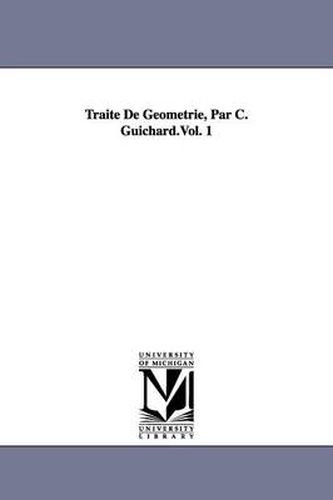 Cover image for Traite De Geometrie, Par C. Guichard.Vol. 1