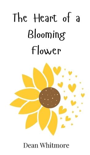 Cover image for The Heart of a Blooming Flower