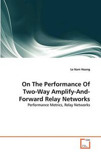 Cover image for On The Performance Of Two-Way Amplify-And-Forward Relay Networks