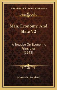 Cover image for Man, Economy, and State V2: A Treatise on Economic Principles (1962)