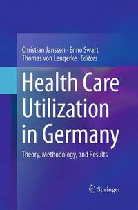 Cover image for Health Care Utilization in Germany: Theory, Methodology, and Results