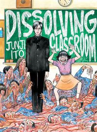 Cover image for Junji Ito's Dissolving Classroom