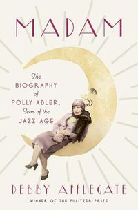 Cover image for Madam: The Biography of Polly Adler, Icon of the Jazz Age