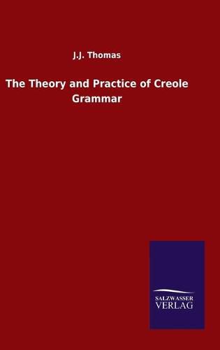 Cover image for The Theory and Practice of Creole Grammar