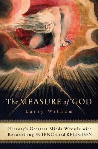 Cover image for The Measure of God: History's Greatest Minds Wrestle with Reconciling Science and Religion