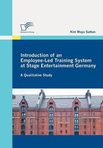 Cover image for Introduction of an Employee-Led Training System at Stage Entertainment Germany: A Qualitative Study