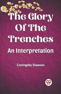 Cover image for The Glory Of The Trenches An Interpretation