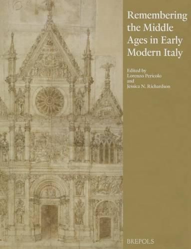 Cover image for Remembering the Middle Ages in Early Modern Italy