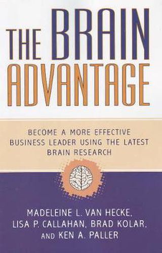 Cover image for The Brain Advantage: Become a More Effective Business Leader Using the Latest Brain Research