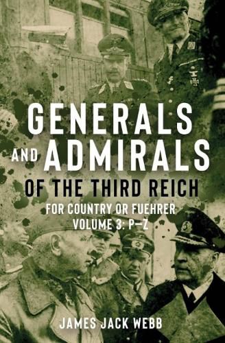 Generals and Admirals of the Third Reich: Volume 3: P-Z