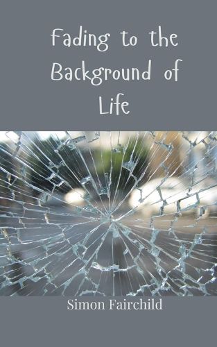 Cover image for Fading to the Background of Life