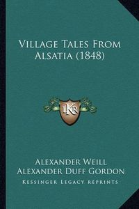 Cover image for Village Tales from Alsatia (1848)