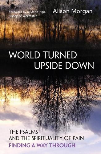 Cover image for World Turned Upside Down: The Psalms and the spirituality of pain - finding a way through