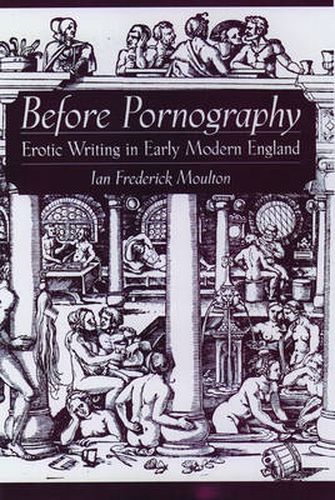 Cover image for Before Pornography: Erotic Writing in Early Modern England