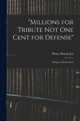 Cover image for "Millions for Tribute not one Cent for Defense"