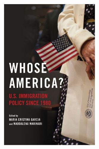 Cover image for Whose America?: U.S. Immigration Policy since 1980