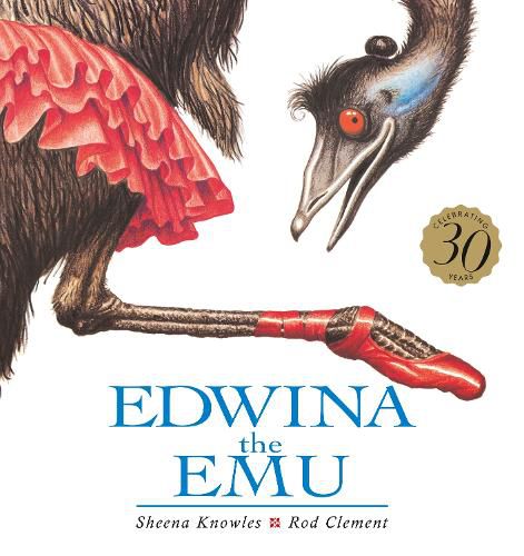 Cover image for Edwina the Emu 30th Anniversary Edition: Celebrate the return of this beautifully clever and charming Australian classic, ready to be introduced to a new generation of happy kids