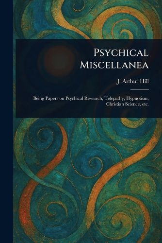 Cover image for Psychical Miscellanea