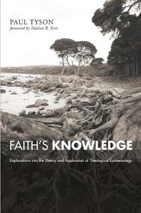 Cover image for Faith's Knowledge: Explorations Into the Theory and Application of Theological Epistemology