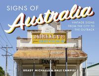 Cover image for Signs of Australia: Vintage signs from the city to the outback