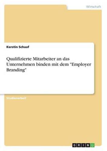 Cover image for Qualifizierte Mitarbeiter an das Unternehmen binden mit dem Employer Branding