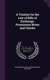 Cover image for A Treatise on the Law of Bills of Exchange, Promissory Notes and Checks