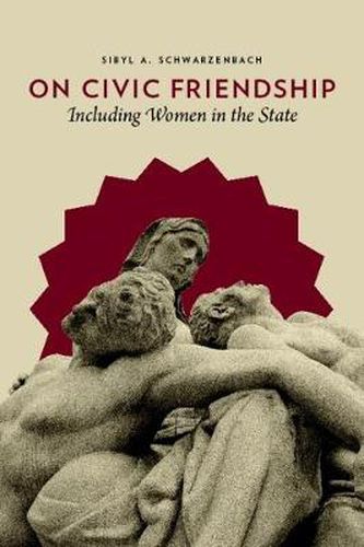 Cover image for On Civic Friendship: Including Women in the State