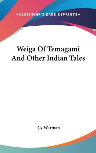 Cover image for Weiga of Temagami and Other Indian Tales