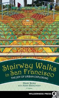 Cover image for Stairway Walks in San Francisco: The Joy of Urban Exploring