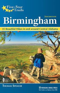 Cover image for Five-Star Trails: Birmingham: 35 Beautiful Hikes in and Around Central Alabama