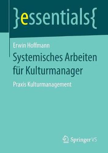 Cover image for Systemisches Arbeiten fur Kulturmanager: Praxis Kulturmanagement