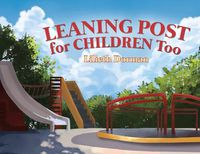 Cover image for Leaning Post For Children Too