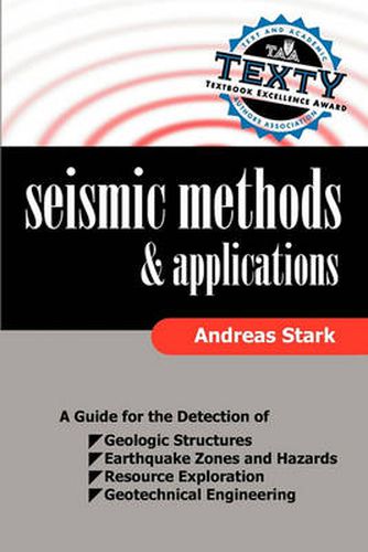 Cover image for Seismic Methods and Applications: A Guide for the Detection of Geologic Structures, Earthquake Zones and Hazards, Resource Exploration, and Geotechnical Engineering