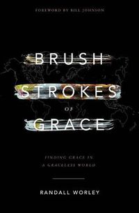 Cover image for Brush Strokes of Grace: Finding Grace In A Graceless World