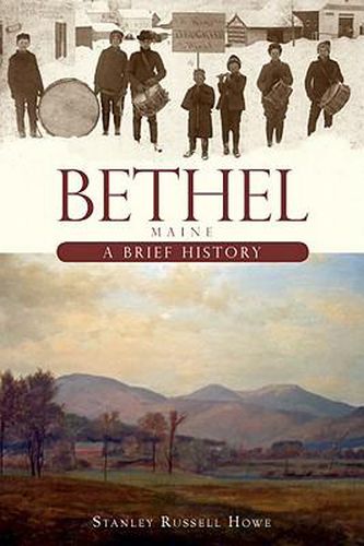 Cover image for Bethel, Maine: A Brief History