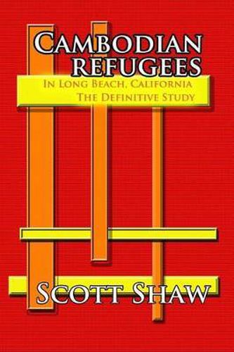 Cambodian Refugees in Long Beach, California: The Definitive Study