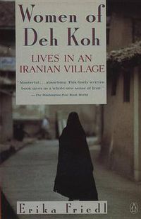 Cover image for The Women of Deh Koh: Lives in an Iranian Village