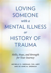 Cover image for Loving Someone with a Mental Illness or History of Trauma