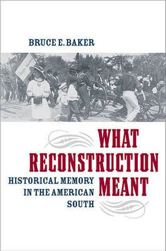 Cover image for What Reconstruction Meant: Historical Memory in the American South