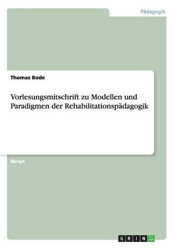 Cover image for Vorlesungsmitschrift zu Modellen und Paradigmen der Rehabilitationspadagogik