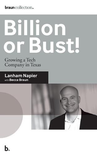 Cover image for Billion or Bust!: Growing a Tech Company in Texas