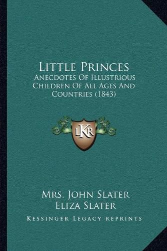 Little Princes: Anecdotes of Illustrious Children of All Ages and Countries (1843)