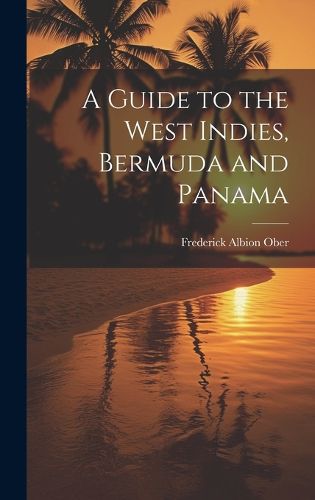 Cover image for A Guide to the West Indies, Bermuda and Panama