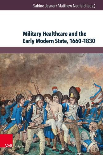 Cover image for Military Healthcare and the Early Modern State, 1660-1830