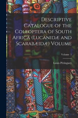 Cover image for Descriptive Catalogue of the Coleoptera of South Africa (Lucanidae and Scarabaeidae) Volume; Volume 1