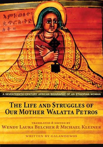 Cover image for The Life and Struggles of Our Mother Walatta Petros: A Seventeenth-Century African Biography of an Ethiopian Woman