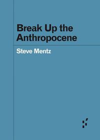 Cover image for Break Up the Anthropocene