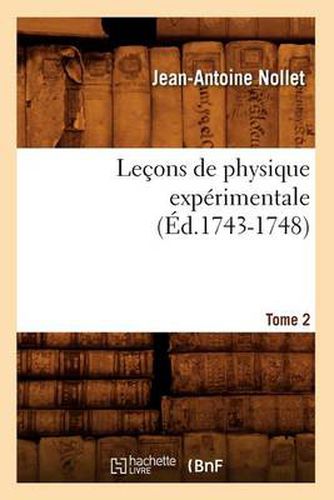 Lecons de Physique Experimentale. Tome 2 (Ed.1743-1748)