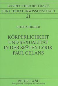 Cover image for Koerperlichkeit Und Sexualitaet in Der Spaeten Lyrik Paul Celans