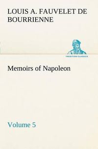 Cover image for Memoirs of Napoleon - Volume 05